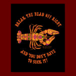 Break the Head Crawfish Print posters