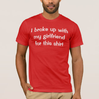 breakup shirts