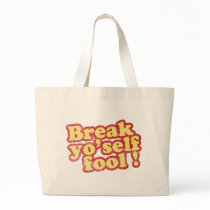 Break Yo'self Fool Bag by ruderetro Break Yo'self Fool Bag