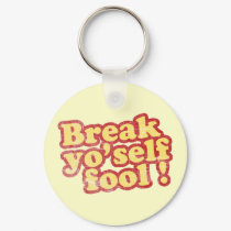 Break Yo'self Fool Key Chain keychains