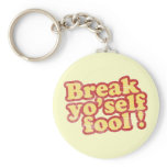 Break Yo'self Fool Key Chain