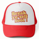 Break Yo'self Fool Trucker Hat by ruderetro Break Yo'self Fool Trucker Hat