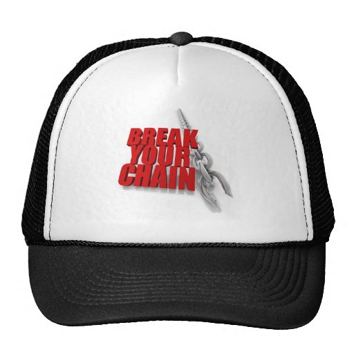 Break your chain! hats