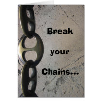 Break your Chains... Greeting Cards