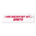 BREAKFAST WITH SANTA BUMPER STICKER bumper stickers
