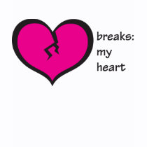 breaks_my_heart_tshirt-d23543360540009108585s92_210.jpg
