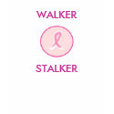BREAST CANCER 3 DAY WALKER STALKER SHIRT