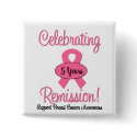 Breast Cancer 5 Year Remission buttons by shopforawareness Breast Cancer 5 Year Remission buttons