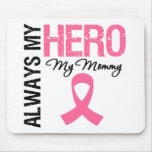 Breast Cancer Always My Hero My Mommy mousepads
