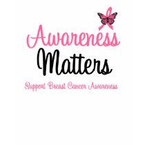 Breast Cancer Awareness Matters T-Shirts by cancerapparel Breast Cancer Awareness Matters T-Shirts