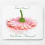 Breast Cancer?  But Doctor I hate pink mousepad mousepads