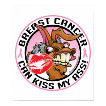 Breast Cancer Can Kiss My Ass posters
