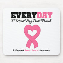 Breast Cancer Every Day I Miss My Best Friend mousepads by shopforawareness Breast Cancer Every Day I Miss My Best Friend mousepads