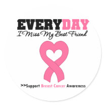 Breast Cancer Every Day I Miss My Best Friend stickers by shopforawareness Breast Cancer Every Day I Miss My Best Friend stickers