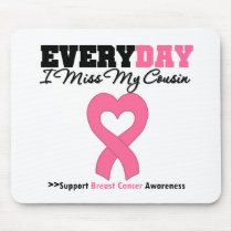 Breast Cancer Every Day I Miss My Cousin mousepads by shopforawareness Breast Cancer Every Day I Miss My Cousin mousepads