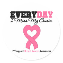 Breast Cancer Every Day I Miss My Cousin stickers by shopforawareness Breast Cancer Every Day I Miss My Cousin stickers