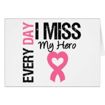 Breast Cancer Every Day I Miss My Hero cards by giftsforawareness Breast Cancer Every Day I Miss My Hero cards