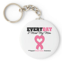 Breast Cancer Every Day I Miss My Mom Keychains