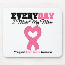 Breast Cancer Every Day I Miss My Mom mousepads by shopforawareness Breast Cancer Every Day I Miss My Mom mousepads