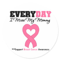 Breast Cancer Every Day I Miss My Mommy stickers by shopforawareness Breast Cancer Every Day I Miss My Mommy stickers