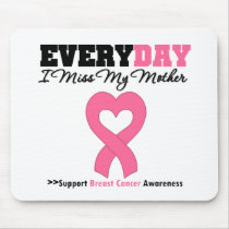 Breast Cancer Every Day I Miss My Mother mousepads by shopforawareness Breast Cancer Every Day I Miss My Mother mousepads