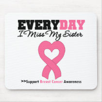 Breast Cancer Every Day I Miss My Sister mousepads by shopforawareness Breast Cancer Every Day I Miss My Sister mousepads