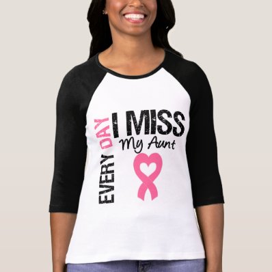 Breast Cancer Everyday I Miss My Aunt T-shirts