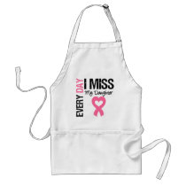 Breast Cancer Everyday I Miss My Daughter aprons by giftsforawareness Breast Cancer Everyday I Miss My Daughter aprons
