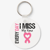 Breast Cancer Everyday I Miss My Nana keychains by giftsforawareness Breast Cancer Everyday I Miss My Nana keychains