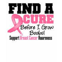 Breast Cancer FIND a CURE Before I Grow Boobs v2 t-shirts by cancerapparel Breast Cancer FIND a CURE Before I Grow Boobs v2 t-shirts