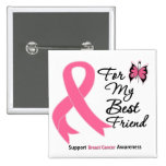 Breast Cancer For My Best Friend Buttons