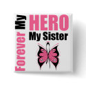 Breast Cancer Forever My Hero My Sister buttons
