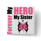 square_button - Breast Cancer Hero inspirational awareness and support line for "Forever My Hero My Sister" shirts, tees,apparel & gifts with stunning beautiful pink butterfly ribbon in support and/or in tribute to loved ones or friends brought to you by Cancer Apparel, Tees & Gifts. Perfect way to show your support to a hero in your life battling breast cancer and in tribute to those no longer with us. Ideal for awareness events, cancer functions, support group meetings, etc. square_button - Breast Cancer Hero inspirational awareness and support line for "Forever My Hero My Sister" shirts, tees,apparel & gifts with stunning beautiful pink butterfly ribbon in support and/or in tribute to loved ones or friends brought to you by Cancer Apparel, Tees & Gifts. Perfect way to show your support to a hero in your life battling breast cancer and in tribute to those no longer with us. Ideal for awareness events, cancer functions, support group meetings, etc.
