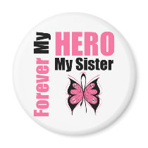 Breast Cancer Forever My Hero My Sister magnets