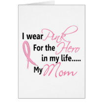 Breast Cancer HERO IN MY LIFE, MY MOM 1 Greeting Card