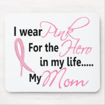 Breast Cancer HERO IN MY LIFE, MY MOM 1 Mouse Pad