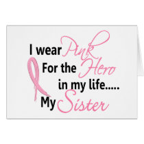 Breast Cancer HERO IN MY LIFE, MY SISTER 1 Greeting Card