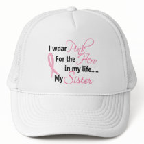 Breast Cancer HERO IN MY LIFE, MY SISTER 1 Trucker Hat