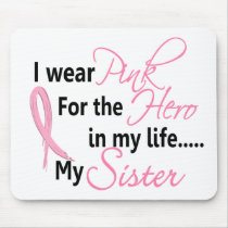 Breast Cancer HERO IN MY LIFE, MY SISTER 1 Mouse Pads