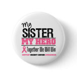 Breast Cancer Hero Sister Pins