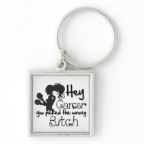 Breast Cancer Hey You Picked The Wrong Bitch Keychains