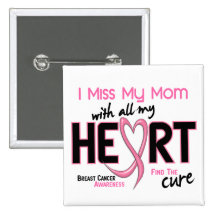 Breast Cancer I Miss My Mom Pinback Buttons
