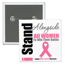 Breast Cancer I Stand Alongside All Women Pinback Buttons