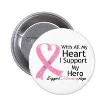 Breast Cancer I Support My Hero With All My Heart Buttons