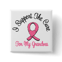 Breast Cancer I Support The Cure For My Grandma buttons