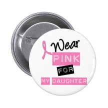 Breast Cancer I Wear Pink For My Daughter