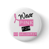 Breast Cancer I Wear Pink For My Daughter