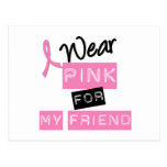 Breast Cancer I Wear Pink For My Friend Post Cards