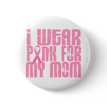 BREAST CANCER I Wear Pink For My Mom 16