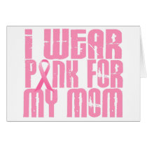 BREAST CANCER I Wear Pink For My Mom 16 Greeting Card